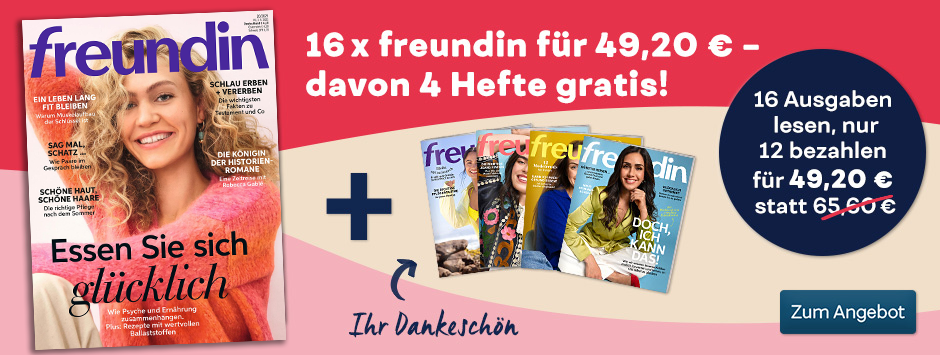 freundin 12 Ausgaben lesen und 4 gratis als Dankeschön